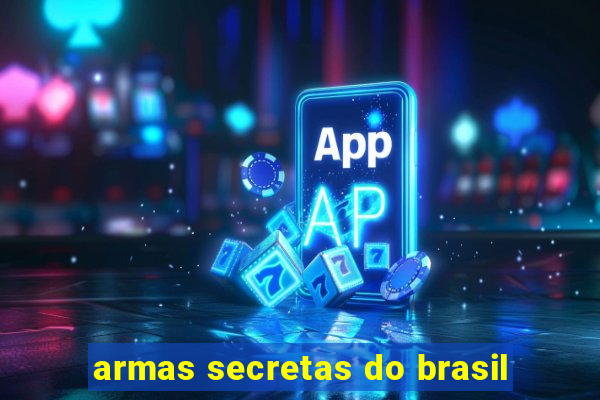 armas secretas do brasil